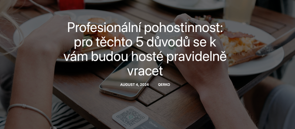 Píšeme na blogu Qerka: Profesionální pohostinnost: pro těchto 5 důvodů se k vám budou hosté pravidelně vracet